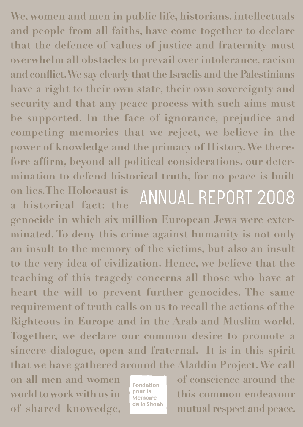 Annual Report 2008 Genocide in Which Six Million European Jews Were Exter- Minated