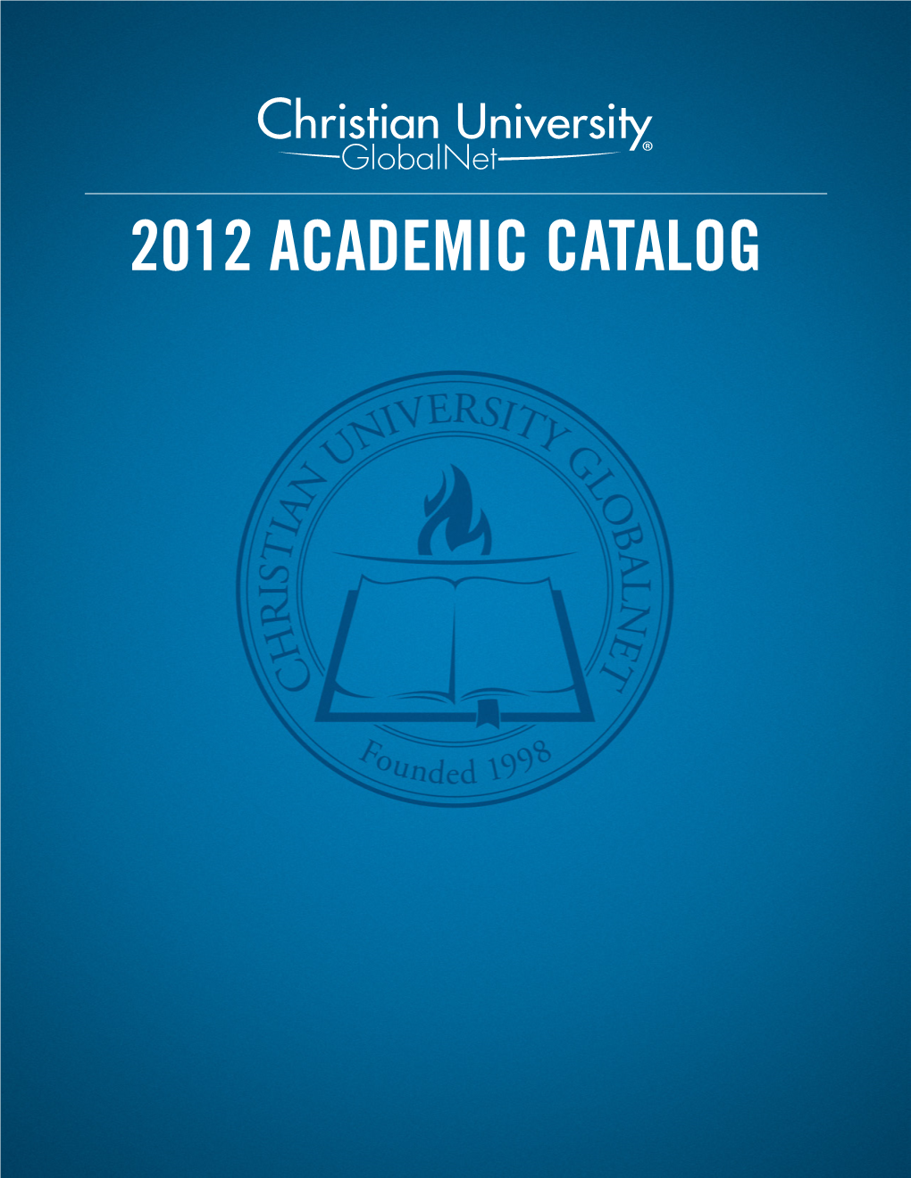 CUGN Academic Catalog Contains Current Information Regarding the Academic Calendar, Admissions, Degree Requirements, Fees, Regulations, and Course Offerings