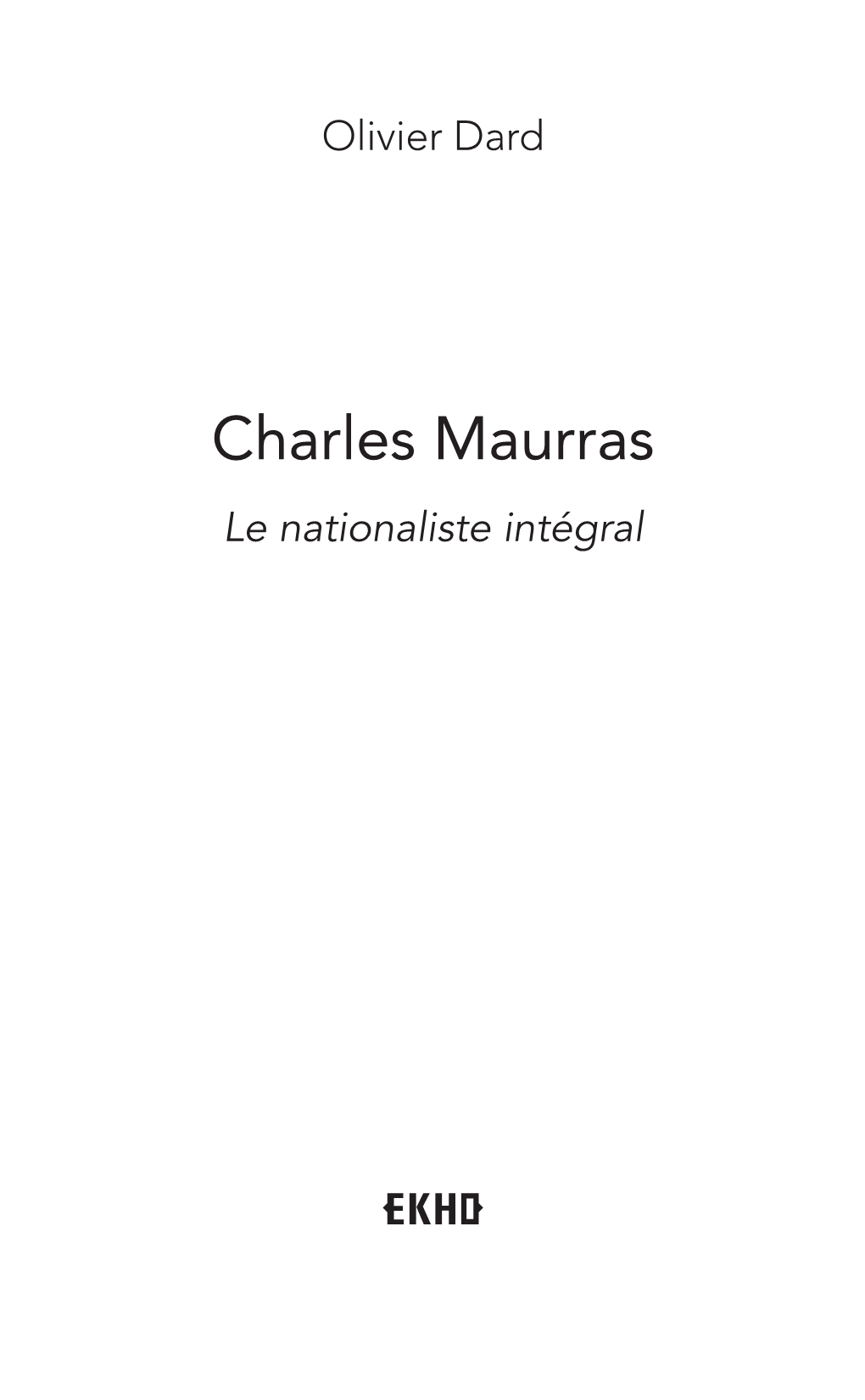 Charles Maurras Le Nationaliste Intégral Dans La Même Collection