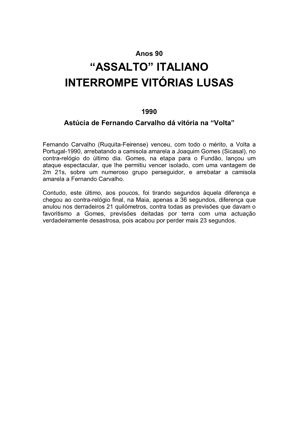 Anos 90 “ASSALTO” ITALIANO INTERROMPE VITÓRIAS LUSAS