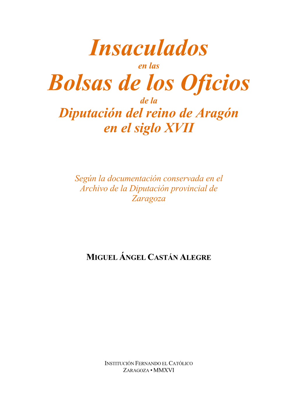 Insaculados En Las Bolsas De Los Oficios De La Diputación Del Reino De Aragón En El Siglo XVII