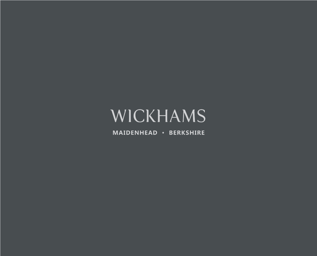 Wickhams MAIDENHEAD • BERKSHIRE Wickhams MAIDENHEAD • BERKSHIRE