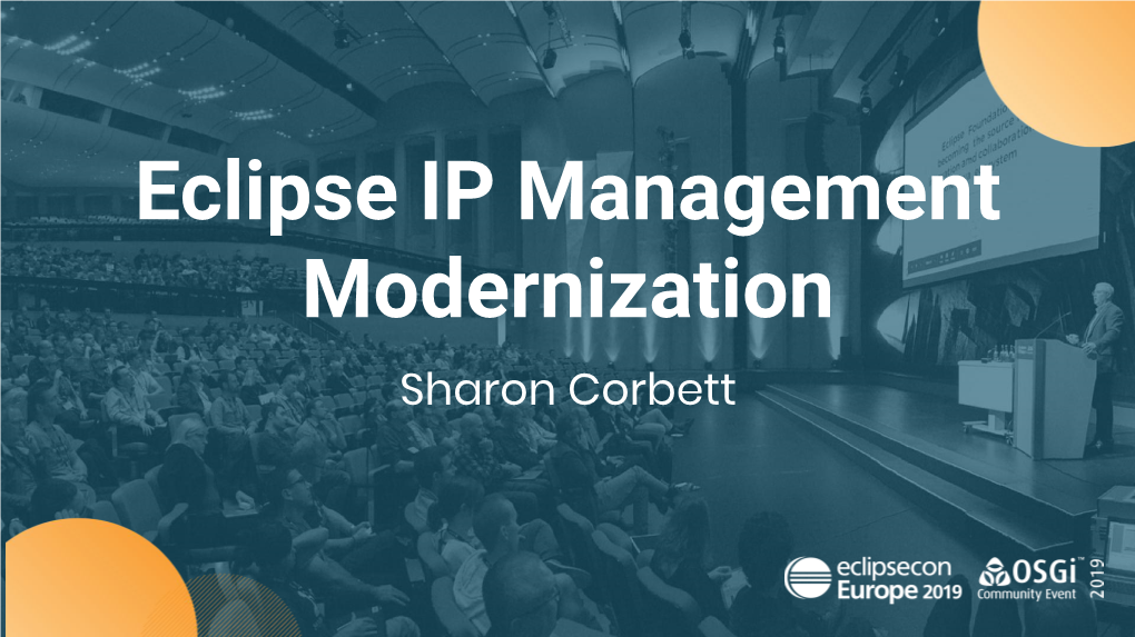 Eclipse IP Management Modernization Sharon Corbett MODERNIZATION