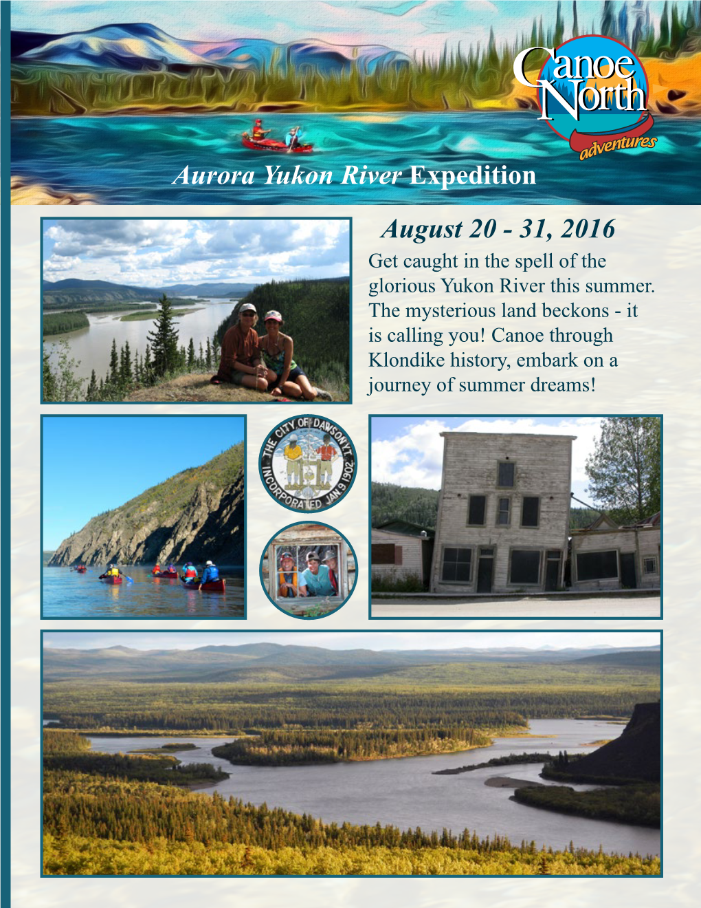 August 20 - 31, 2016 Get Caught in the Spell of the Glorious Yukon River This Summer