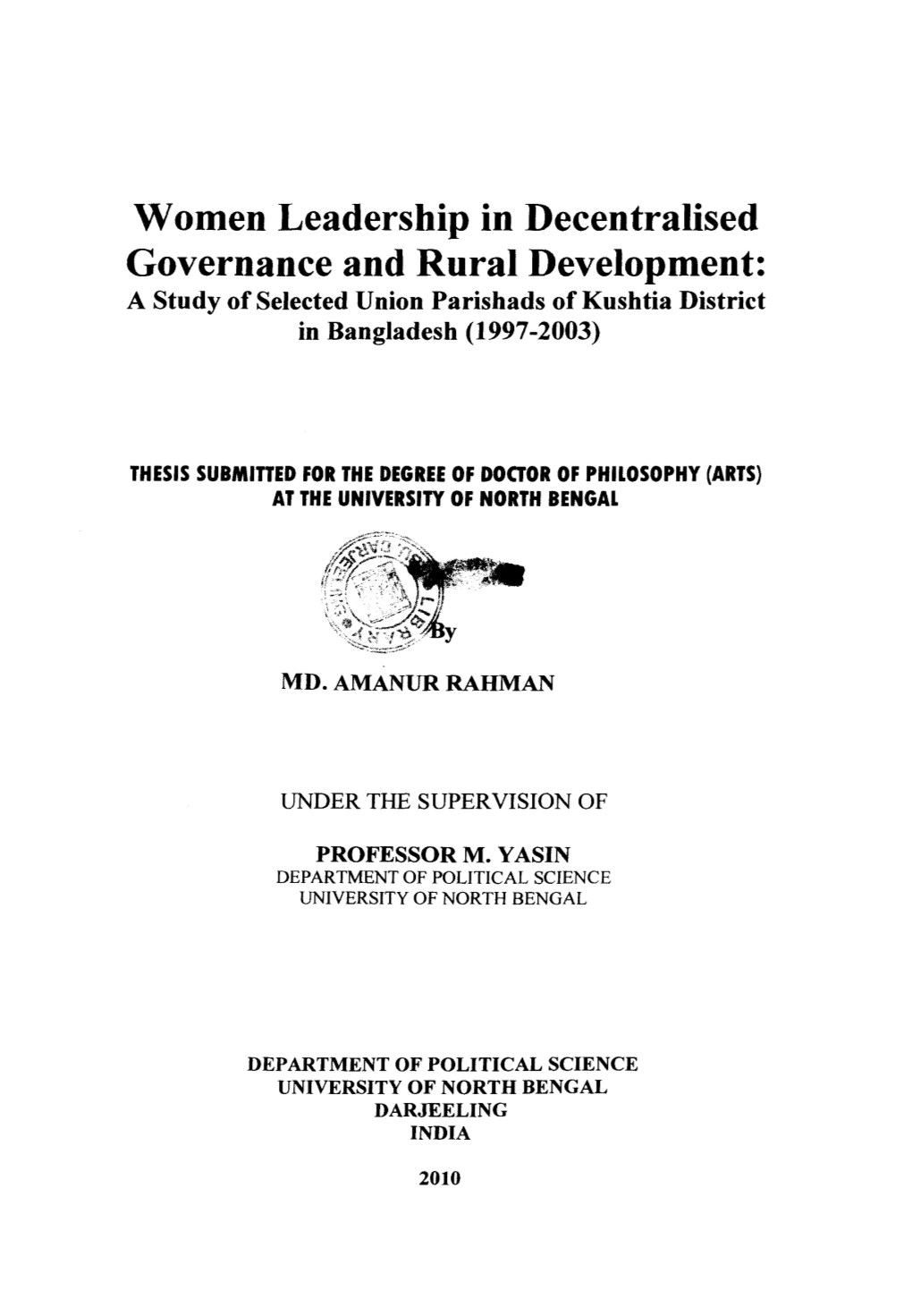 Women Leadership in Decentralised Governance and Rural Development: a Study of Selected Union Parishads of Kushtia District in Bangladesh (1997-2003)