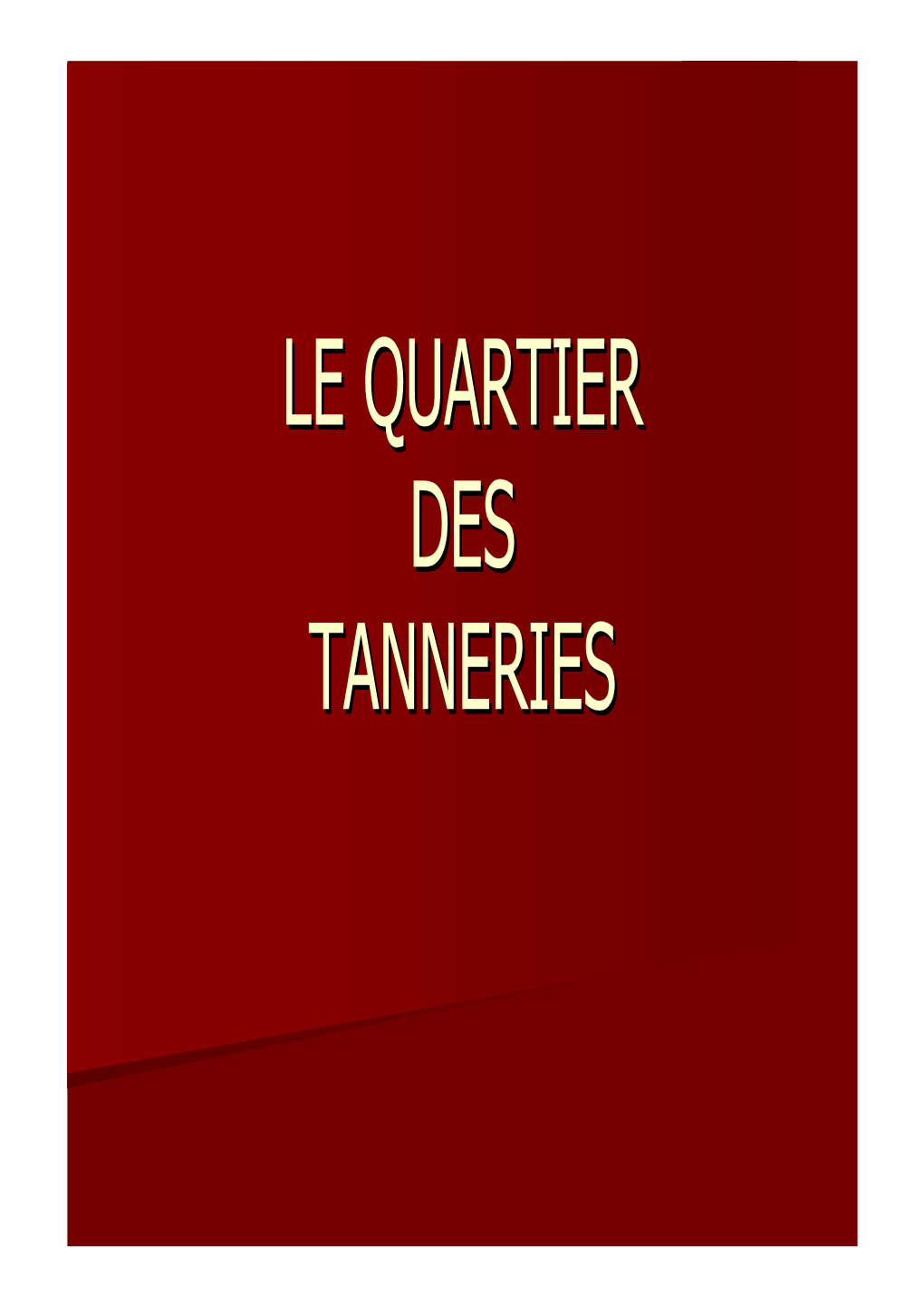 Le Quartier Des Tanneries Est Le Quartier Populaire Par Excellence