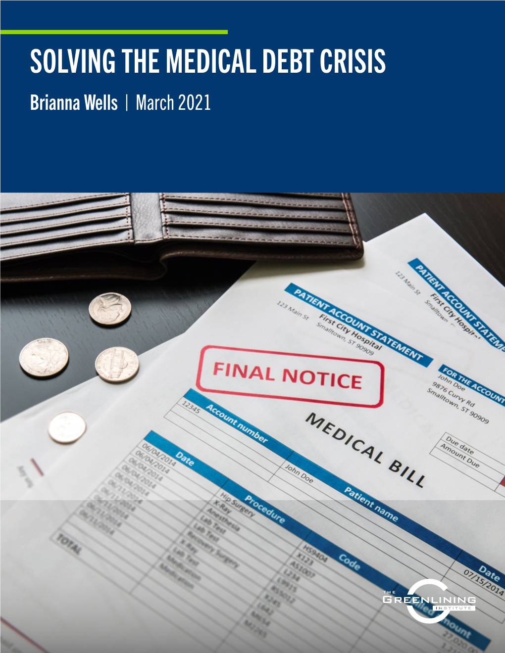 SOLVING the MEDICAL DEBT CRISIS Brianna Wells | March 2021 TABLE of CONTENTS