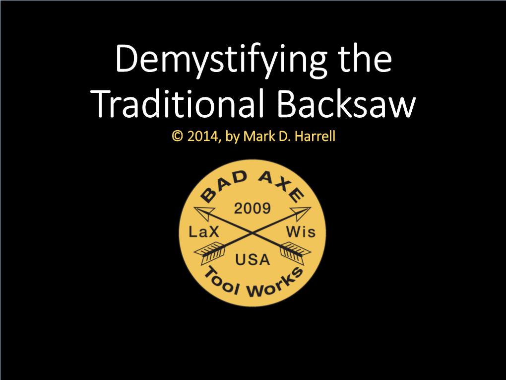 Demystifying the Traditional Backsaw © 2014, by Mark D