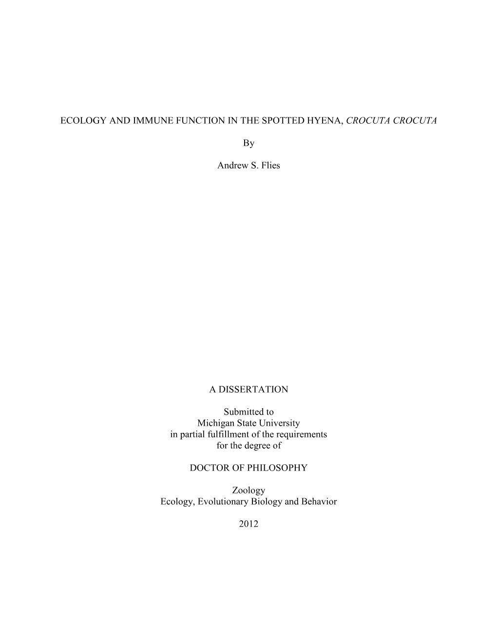 ECOLOGY and IMMUNE FUNCTION in the SPOTTED HYENA, CROCUTA CROCUTA by Andrew S. Flies a DISSERTATION Submitted to Michigan State