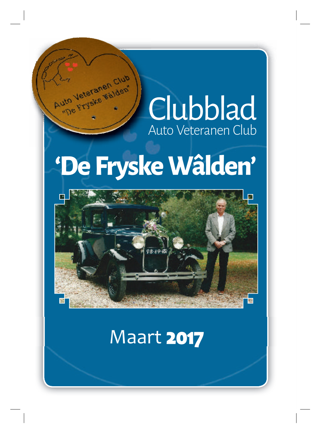 Clubblad Clubbladauto Veteranen Club Autoclubblad Veteranen Club ‘De Fryskeauto Wâlden’ Veteranen Club ‘De Fryske Wâlden’ ‘De Fryske Wâlden’ Maart 2015