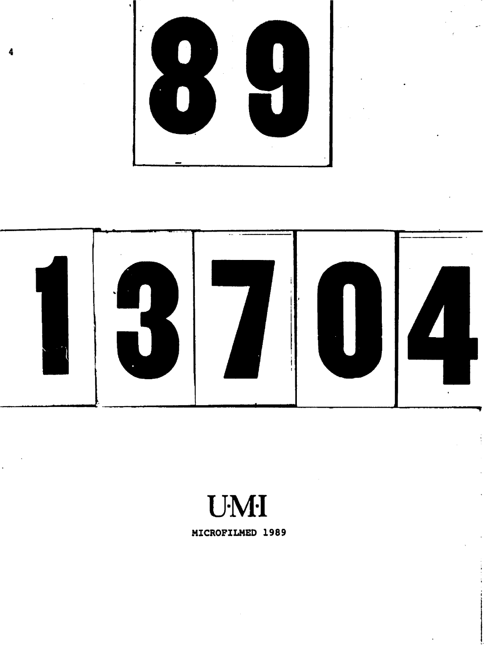 UMI MICROFILMED 1989 INFORMATION to USERS the Most Advanced Technology Has Been Used to Photo­ Graph and Reproduce This Manuscript from the Microfilm Master