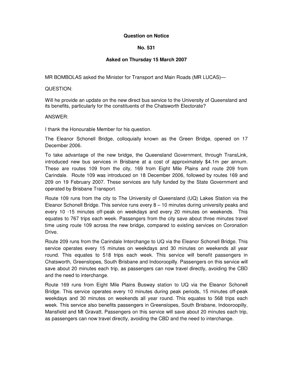 Question on Notice No. 531 Asked on Thursday 15 March 2007 MR BOMBOLAS Asked the Minister for Transport and Main Roads