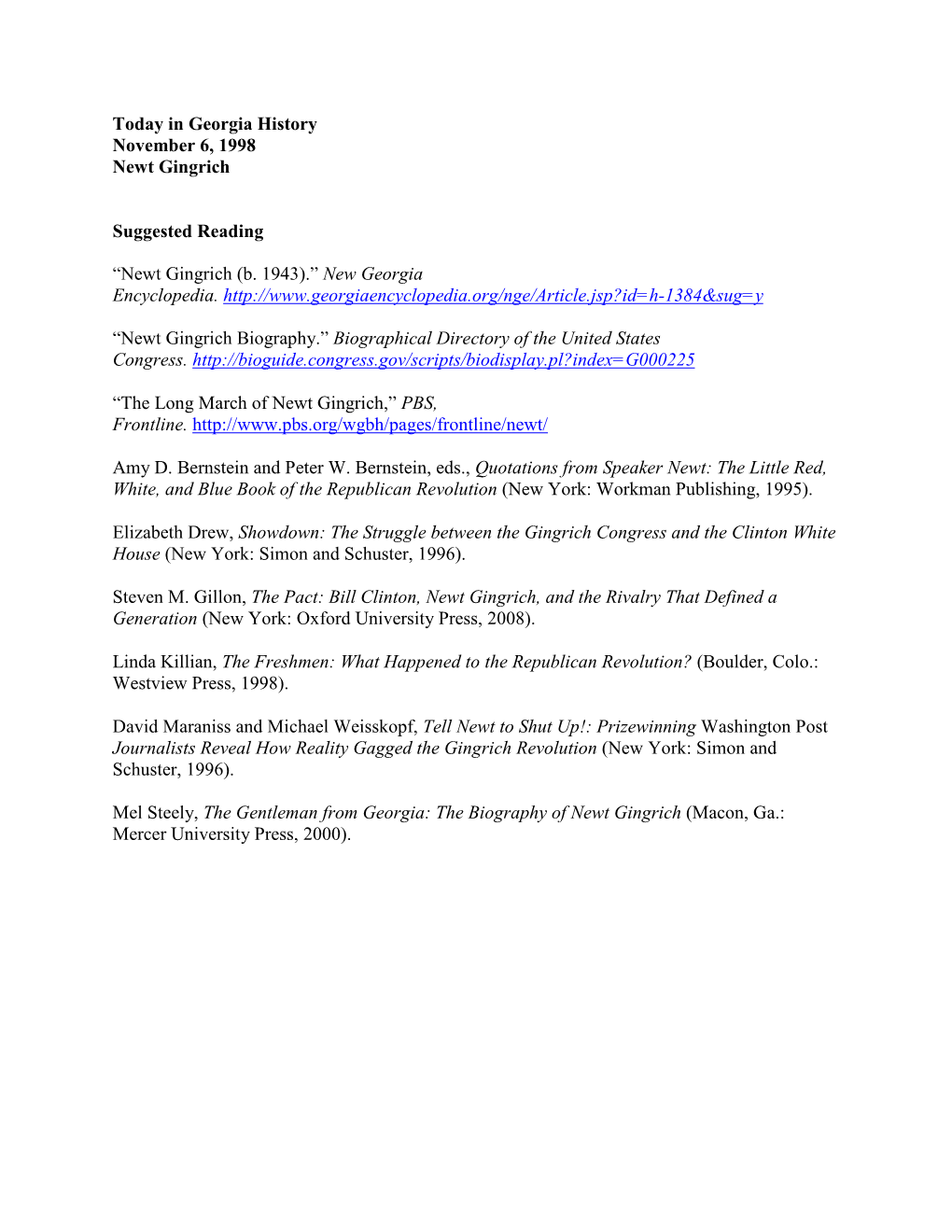 Today in Georgia History November 6, 1998 Newt Gingrich Suggested Reading “Newt Gingrich (B. 1943).” New Georgia Encyclope