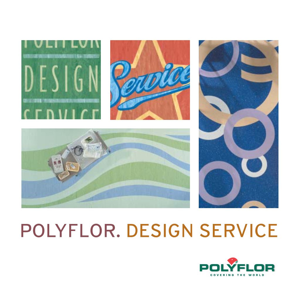 Polyflor. Design Service the Polyflor Design Service Flair and Flexibility to Make Your Ideas Come to Life