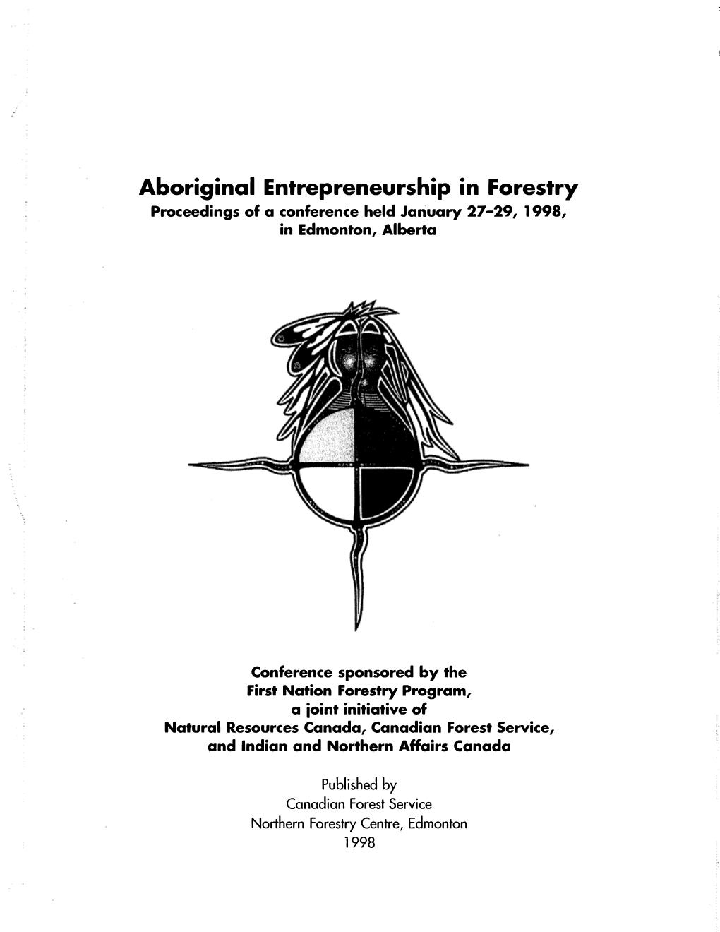 Aboriginal Entrepreneurship in Forestry Proceedings of a Conference Held January 27-29, 1998, in Edmonton, Alberta