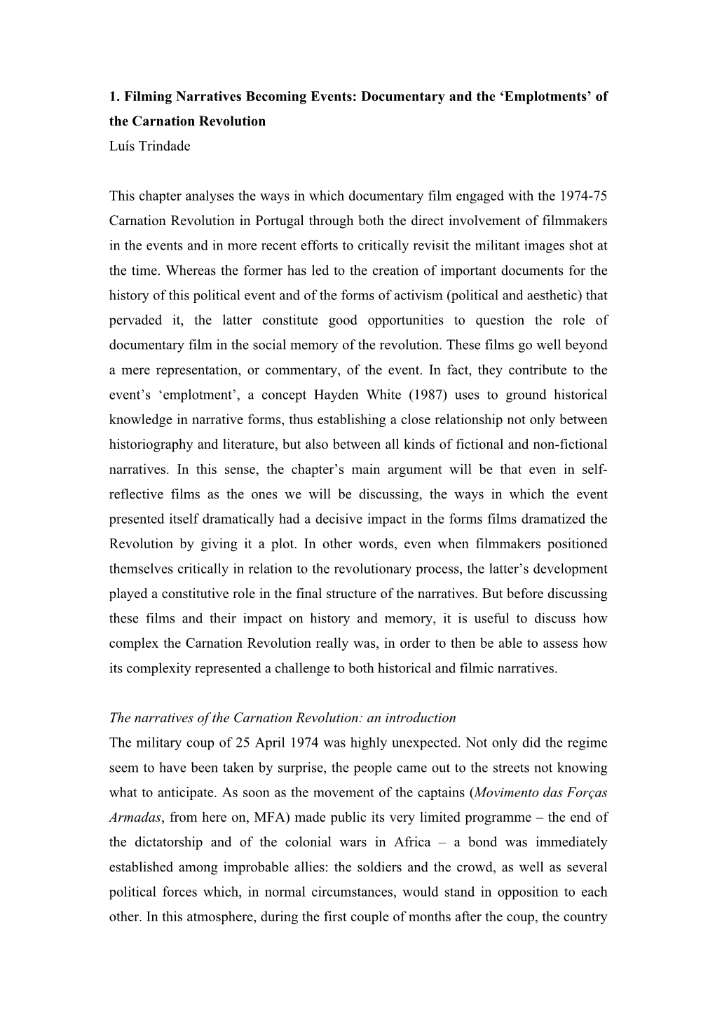 1. Filming Narratives Becoming Events: Documentary and the ‘Emplotments’ of the Carnation Revolution Luís Trindade