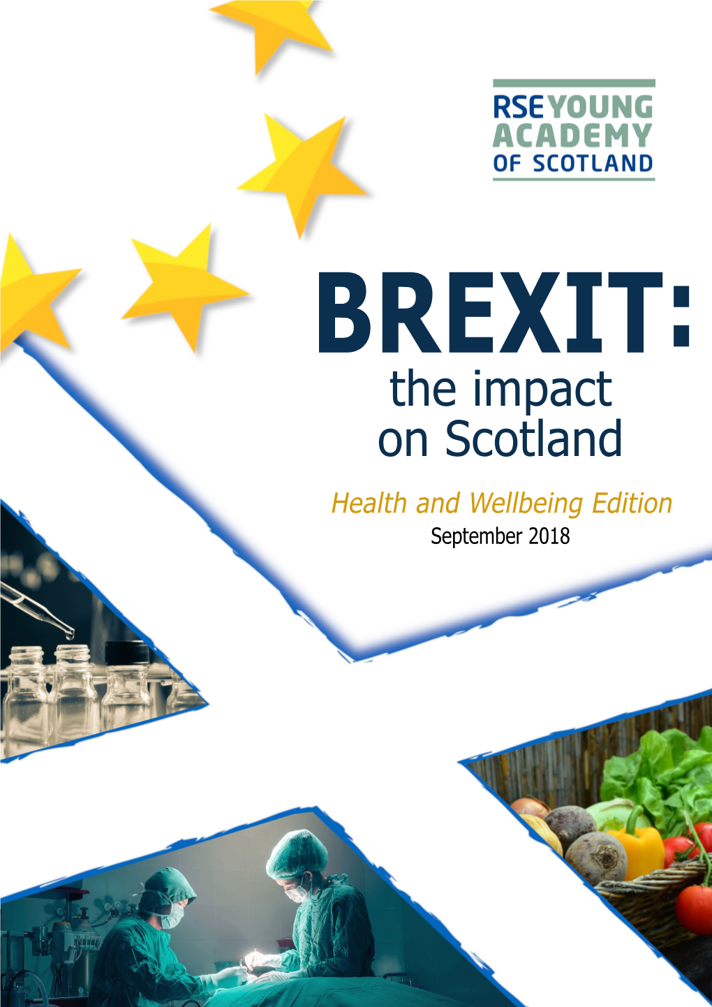 BREXIT: the Impact on Scotland Health and Wellbeing Edition September 2018 RSE Young Academy of Scotland Brexit Impact Report