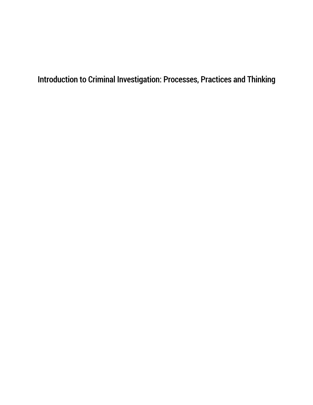 Introduction to Criminal Investigation: Processes, Practices and Thinking Introduction to Criminal Investigation: Processes, Practices and Thinking
