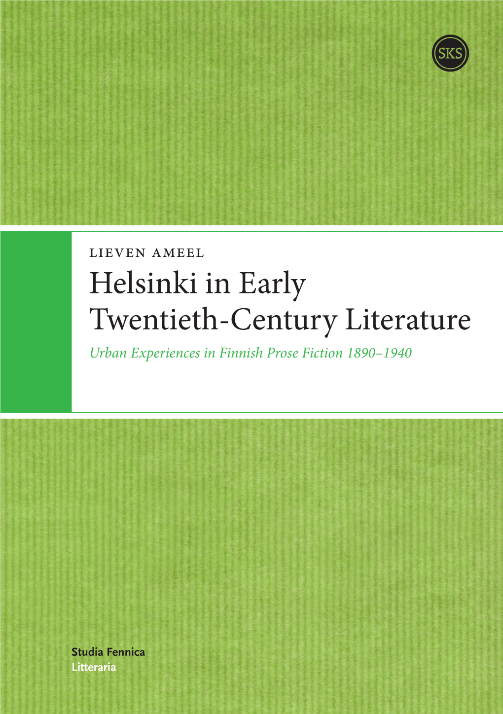 Helsinki in Early Twentieth-Century Literature Urban Experiences in Finnish Prose Fiction 1890–1940