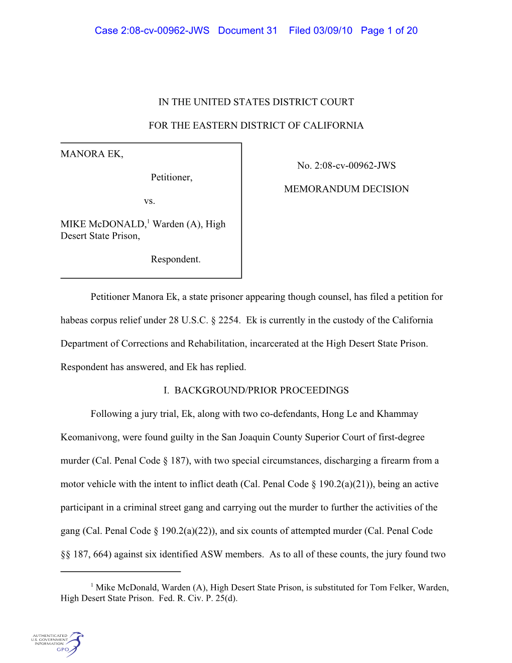 IN the UNITED STATES DISTRICT COURT for the EASTERN DISTRICT of CALIFORNIA MANORA EK, Petitioner, Vs. MIKE Mcdonald,1 Warden