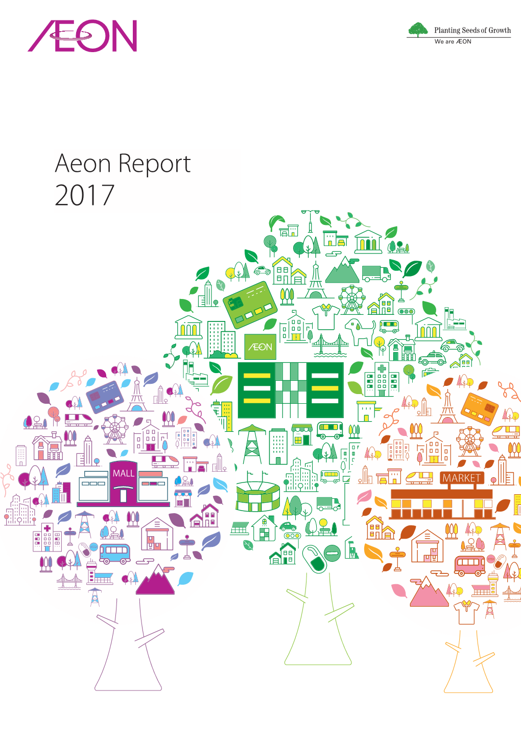 Aeon Report Report 20172017 Creating a Future Where Communities Flourish Trees Grow And