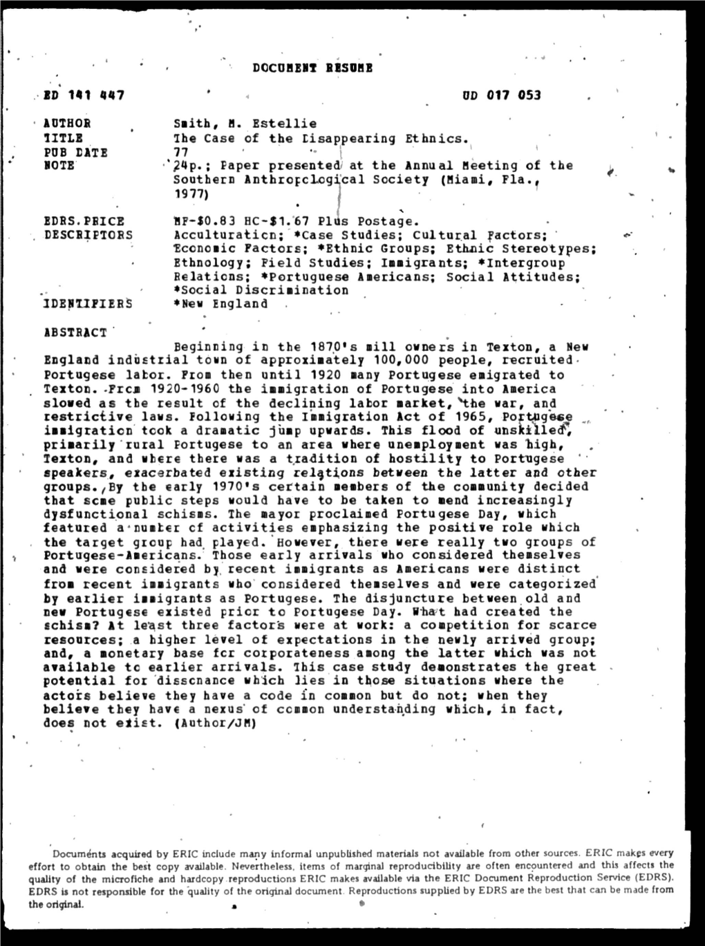 The Case of the Disappearing Ethnics. POB BATE 77 BOTB 24P.; Paper Presented at the Annual Fleeting of the Soothero Anthropological Society (Hiami, Fla