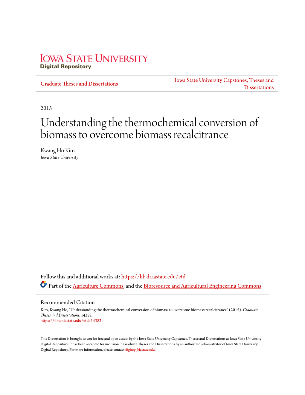 Understanding the Thermochemical Conversion of Biomass to Overcome Biomass Recalcitrance Kwang Ho Kim Iowa State University