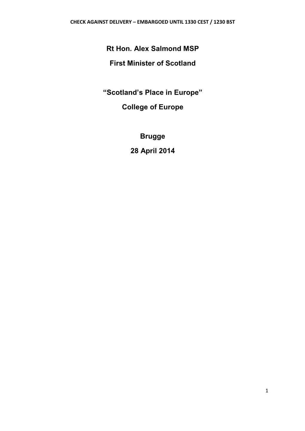 Rt Hon. Alex Salmond MSP First Minister of Scotland “Scotland's Place in Europe” College of Europe Brugge 28 April 2014