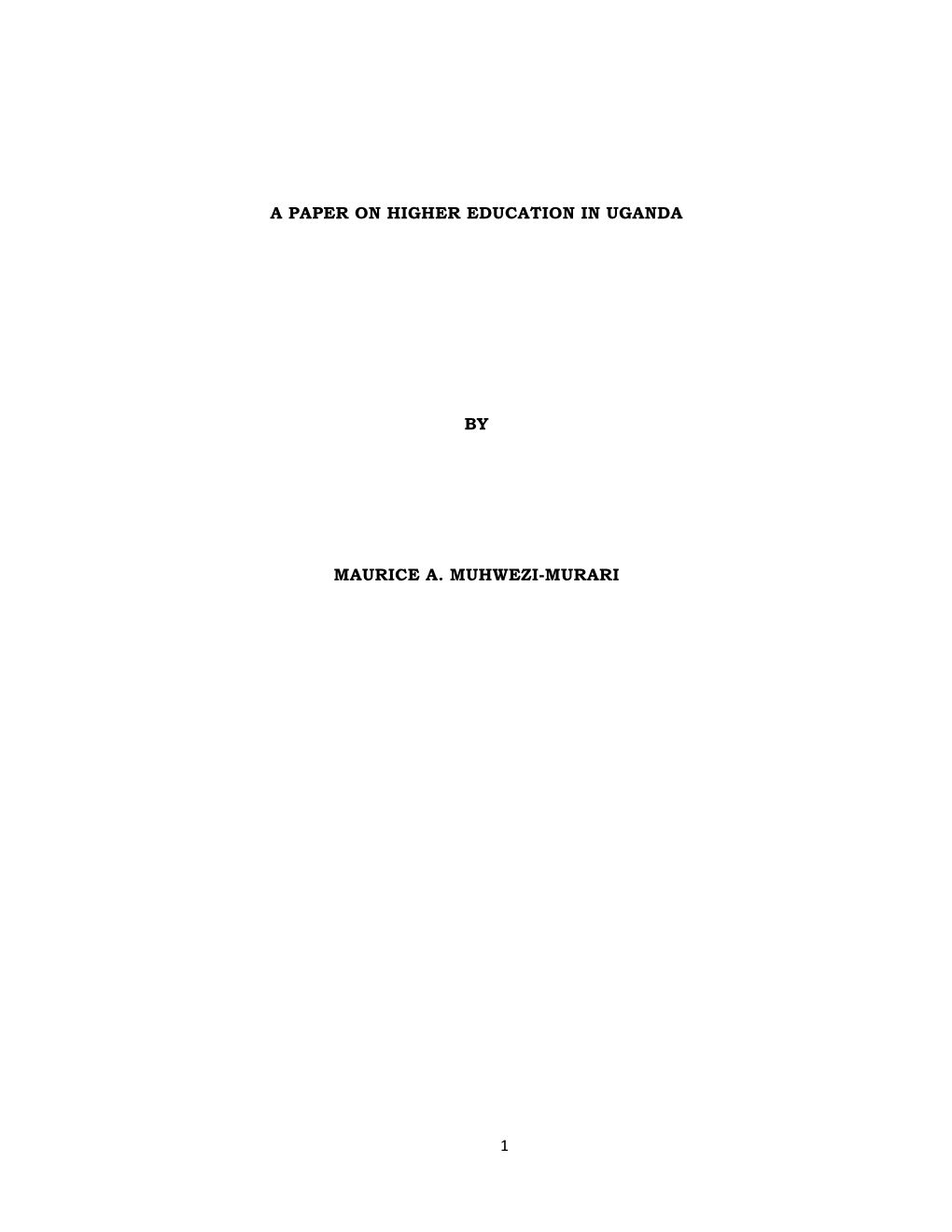 1 a Paper on Higher Education in Uganda by Maurice A. Muhwezi