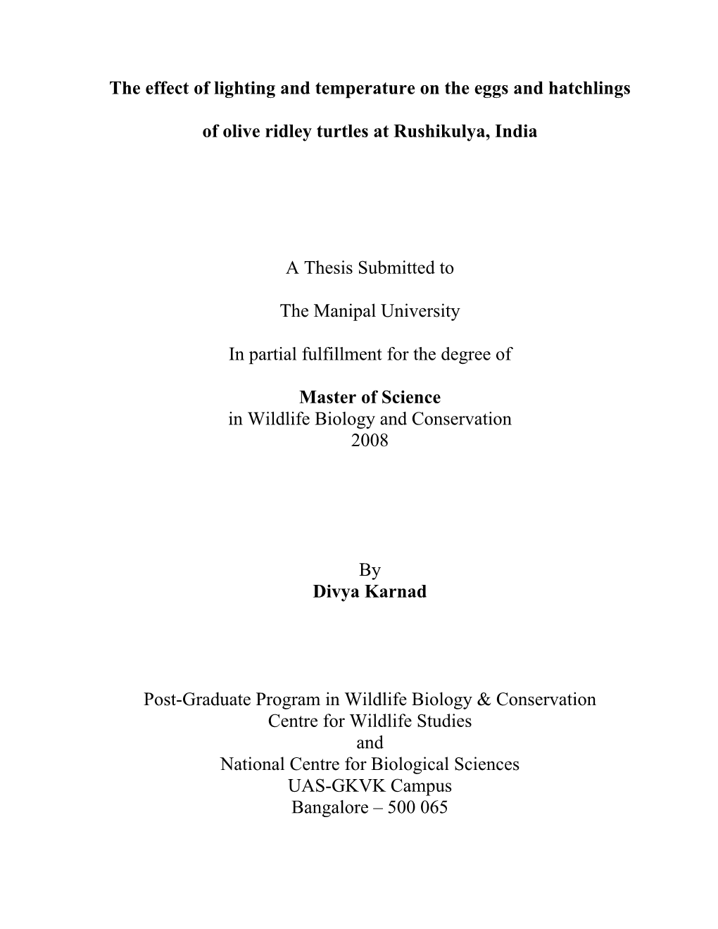 The Effect of Lighting and Temperature on the Eggs and Hatchlings of Olive Ridley Turtles at Rushikulya, India a Thesis Submitte