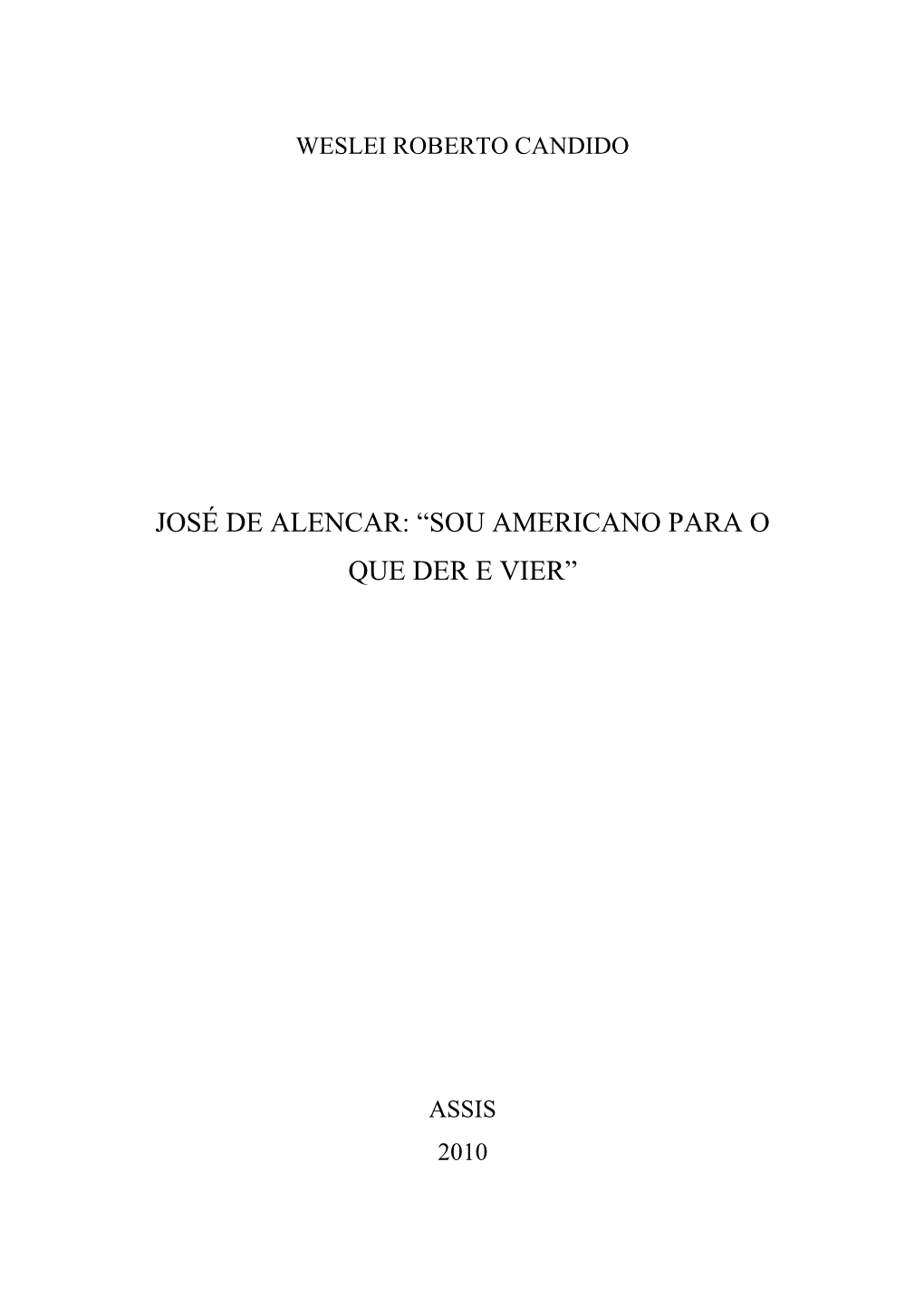 José De Alencar: “Sou Americano Para O Que Der E Vier”