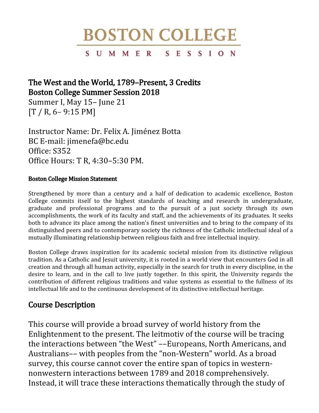 The West and the World, 1789–Present, 3 Credits Boston College Summer Session 2018 Summer I, May 15– June 21 [T / R, 6– 9:15 PM]