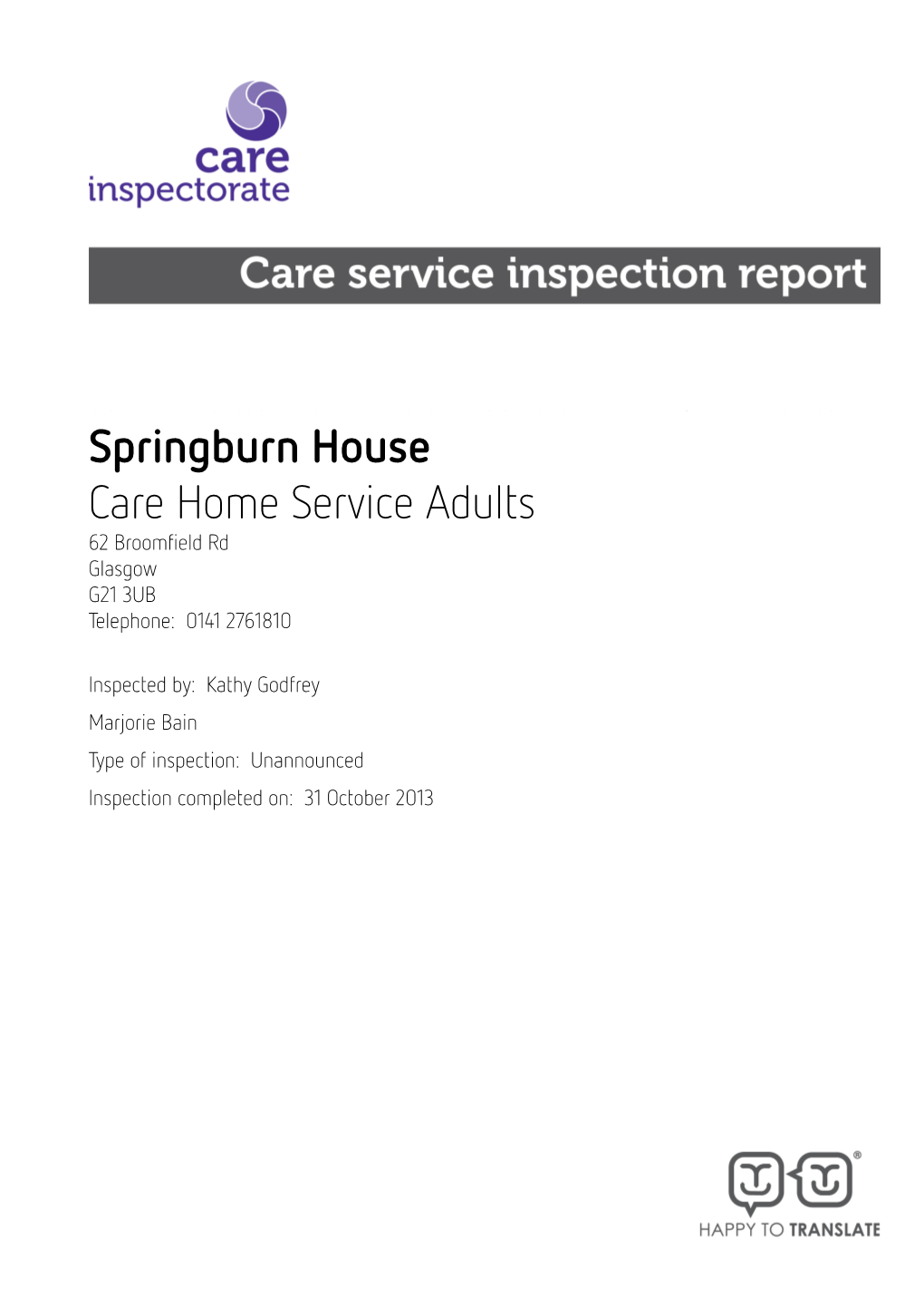Springburn House Care Home Service Adults 62 Broomfield Rd Glasgow G21 3UB Telephone: 0141 2761810