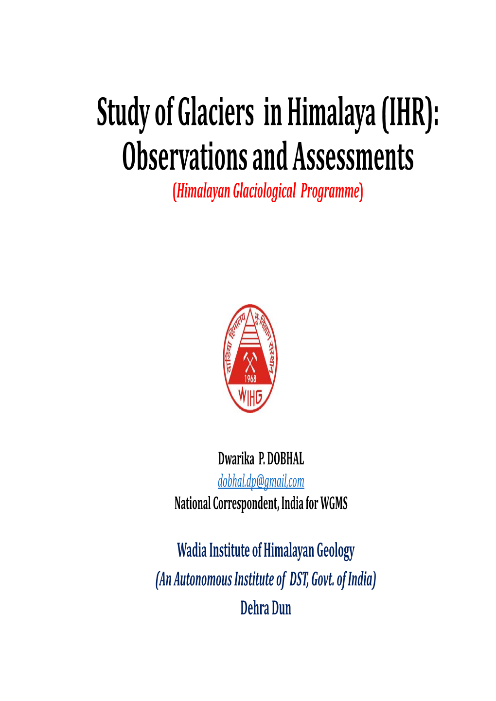 Study of Glaciers in Himalaya (IHR): Observations and Assessments (Himalayan Glaciological Programme)
