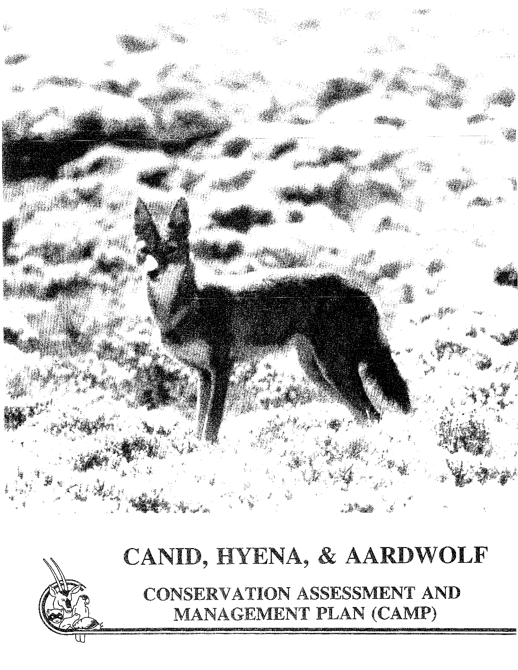 Canid, Hye A, Aardwolf Conservation Assessment and Management Plan (Camp) Canid, Hyena, & Aardwolf