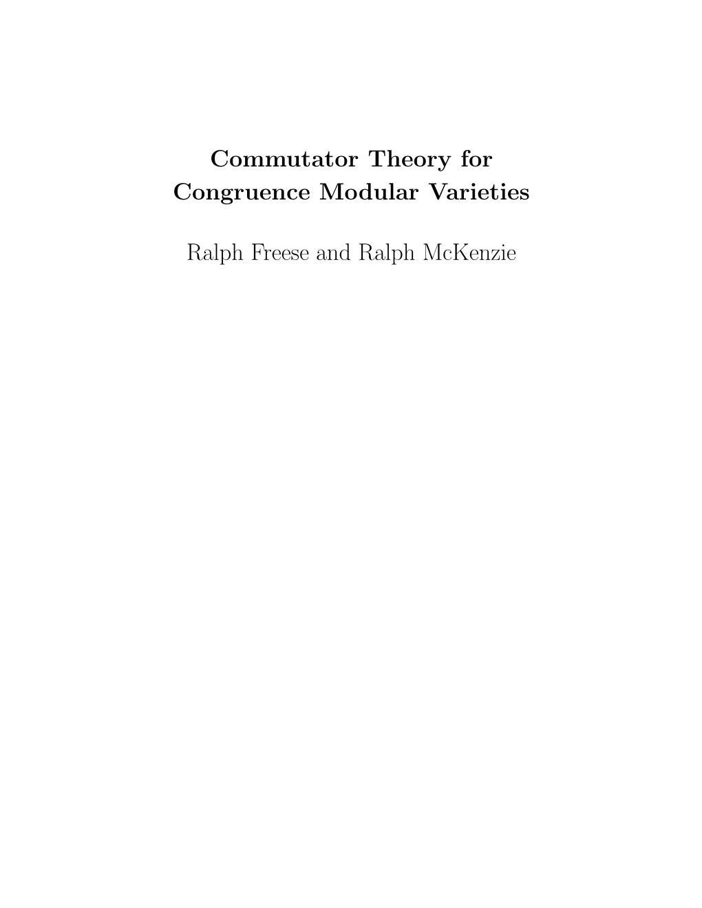 Commutator Theory for Congruence Modular Varieties Ralph Freese