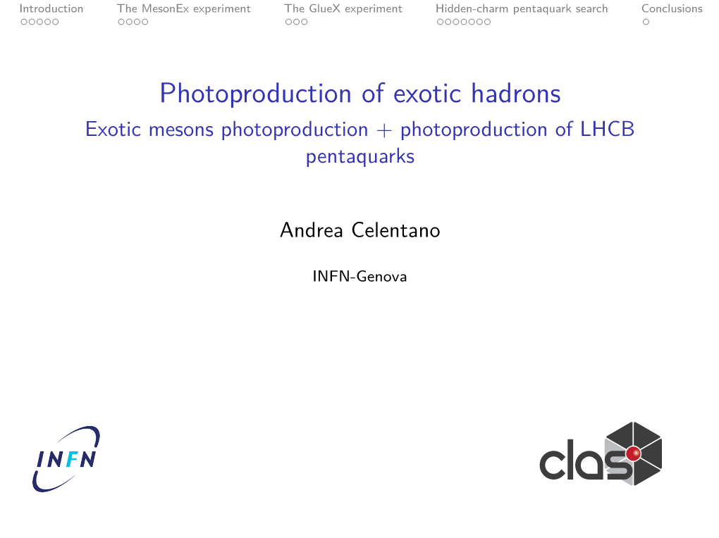 Photoproduction of Exotic Hadrons Exotic Mesons Photoproduction + Photoproduction of LHCB Pentaquarks