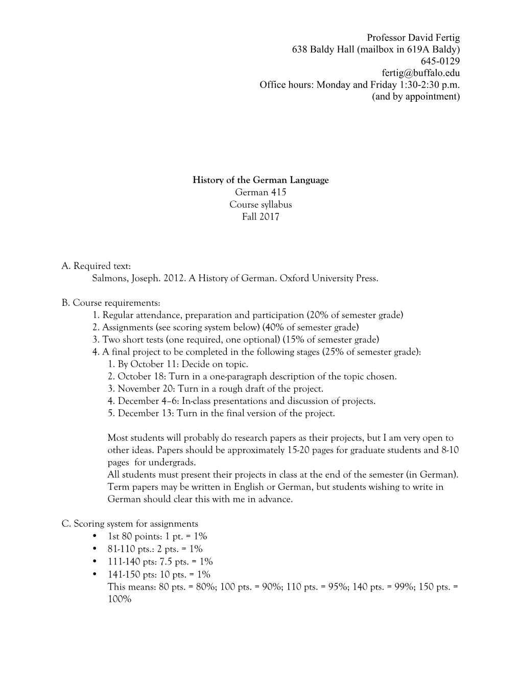 (Mailbox in 619A Baldy) 645-0129 Fertig@Buffalo.Edu Office Hours: Monday and Friday 1:30-2:30 P.M