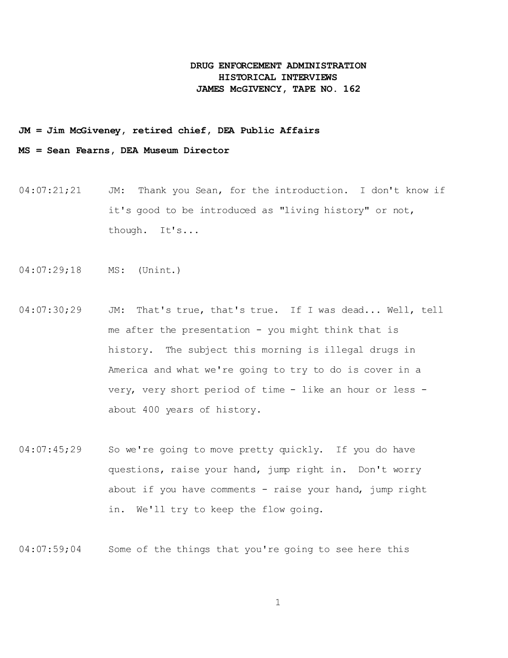 DRUG ENFORCEMENT ADMINISTRATION HISTORICAL INTERVIEWS JAMES Mcgivency, TAPE NO. 162 1 JM = Jim Mcgiveney, Retired Chief, DEA