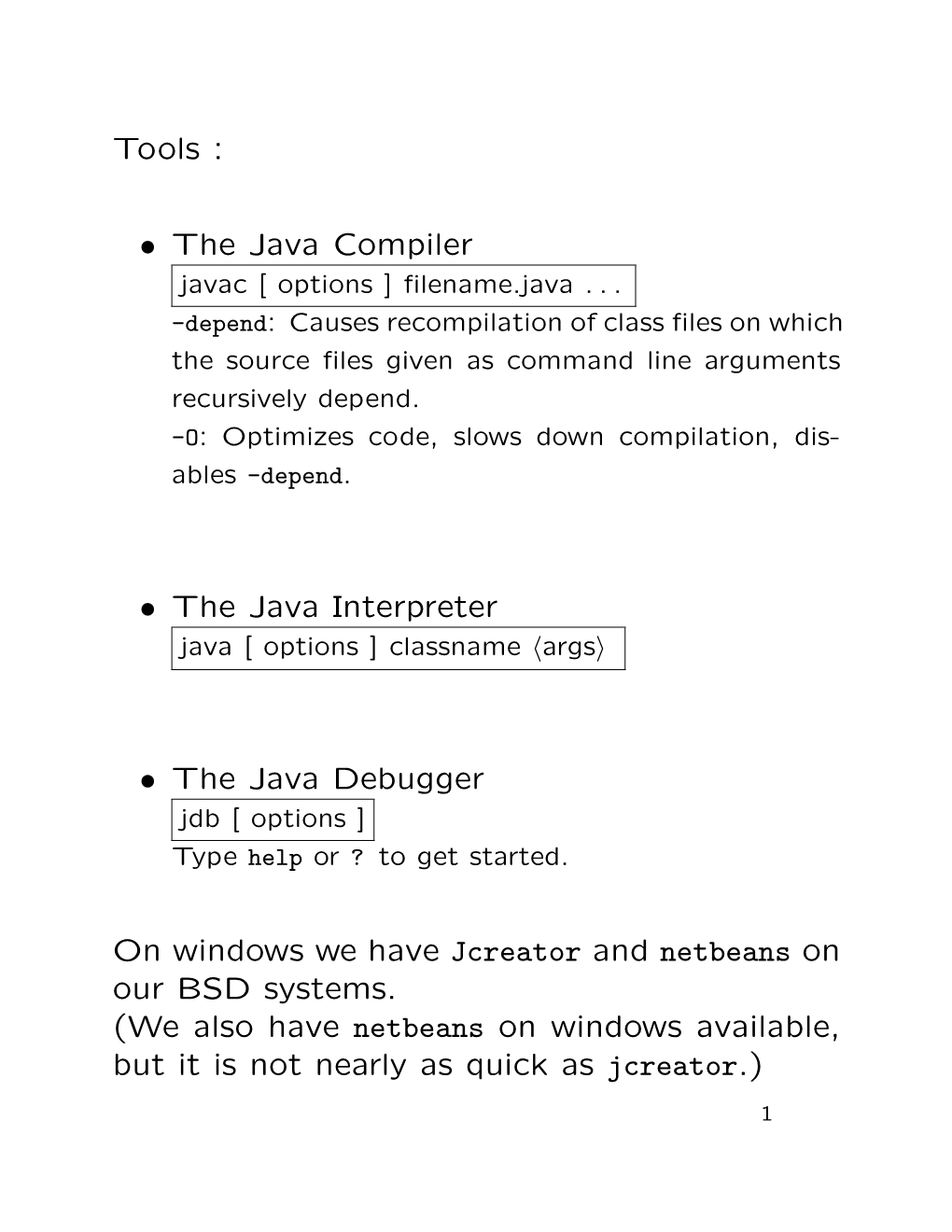 The Java Compiler • the Java Interpreter • the Java Debugger On