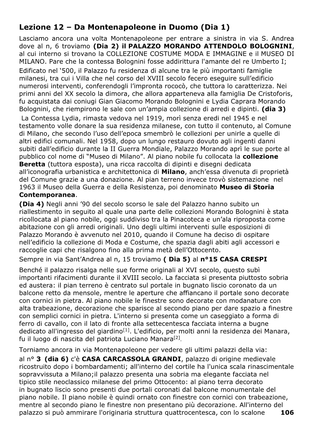 Lezione 12 – Da Montenapoleone in Duomo (Dia 1) Lasciamo Ancora Una Volta Montenapoleone Per Entrare a Sinistra in Via S