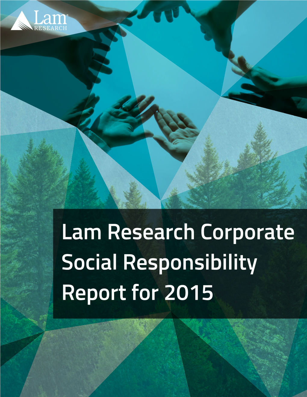 Lam Research Corporate Social Responsibility Report for 2015 Lam Research | Corporate Social Responsibility Report for 2015