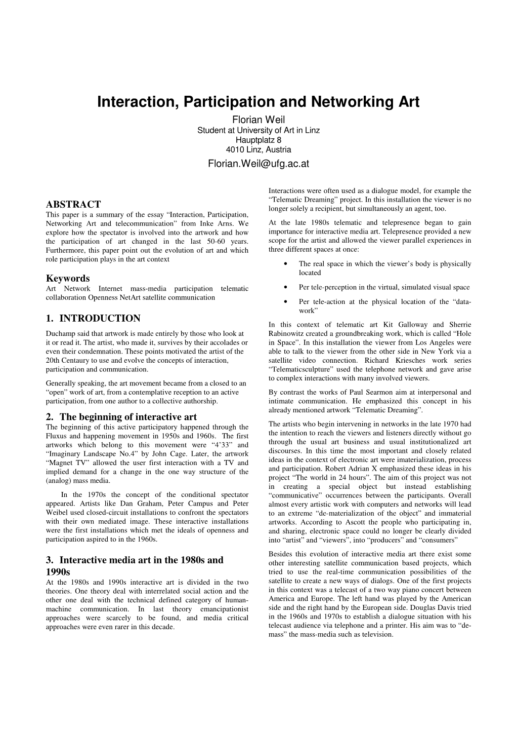 Interaction, Participation and Networking Art Florian Weil Student at University of Art in Linz Hauptplatz 8 4010 Linz, Austria Florian.Weil@Ufg.Ac.At