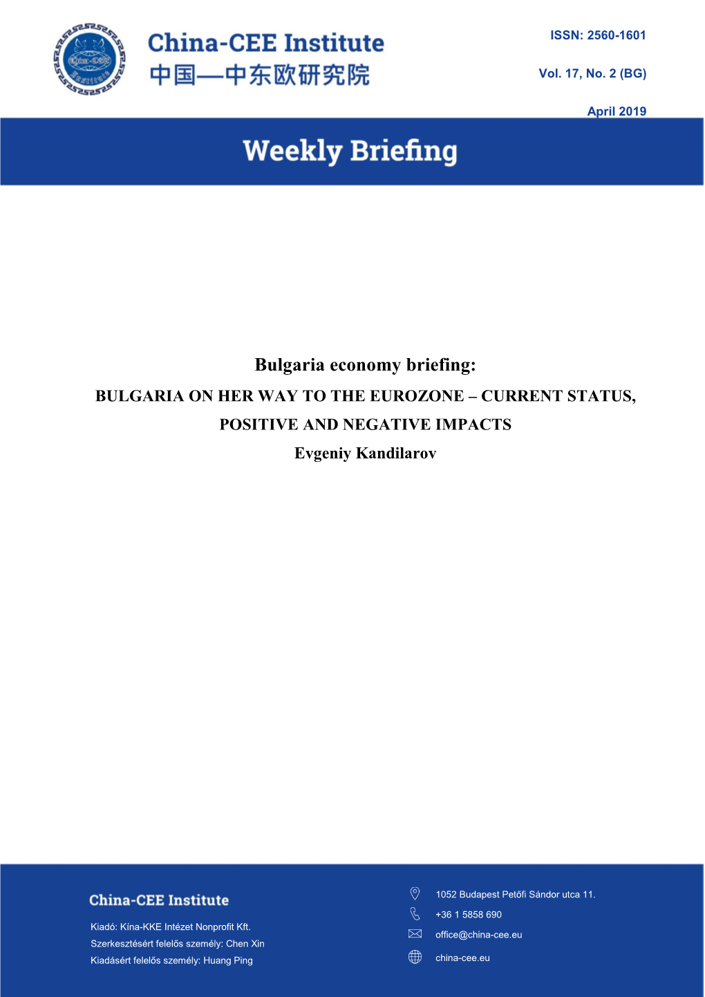 Bulgaria Economy Briefing: BULGARIA on HER WAY to the EUROZONE – CURRENT STATUS, POSITIVE and NEGATIVE IMPACTS Evgeniy Kandilarov