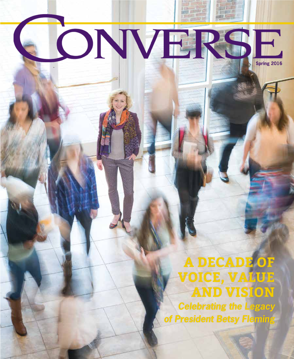 A DECADE of VOICE, VALUE and VISION Celebrating the Legacy of President Betsy Fleming SUMMER CAMPS & ACTIVITIES Converse.Edu/Summer-Camps