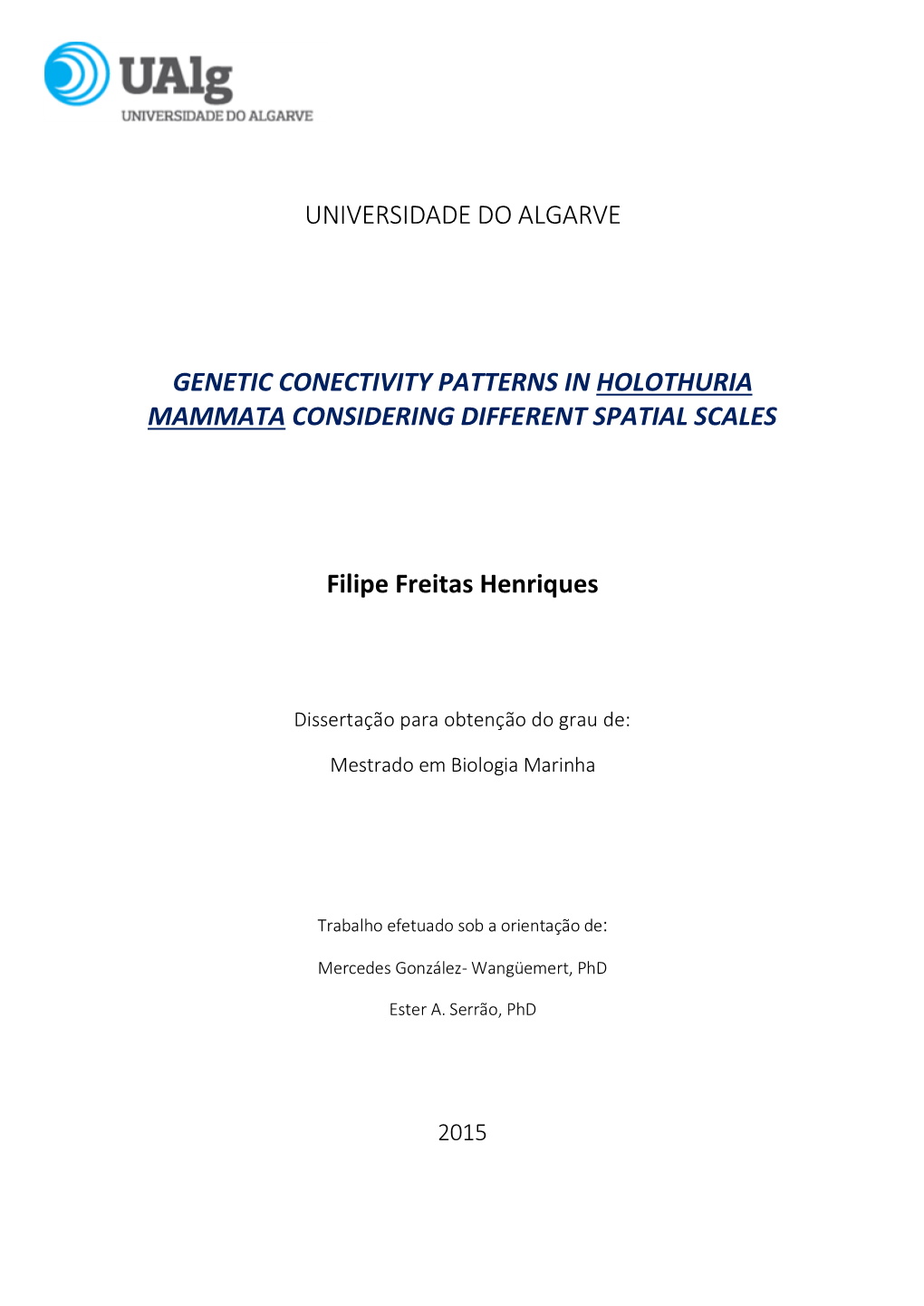 UNIVERSIDADE DO ALGARVE GENETIC CONECTIVITY PATTERNS in HOLOTHURIA MAMMATA CONSIDERING DIFFERENT SPATIAL SCALES Filipe Freitas H