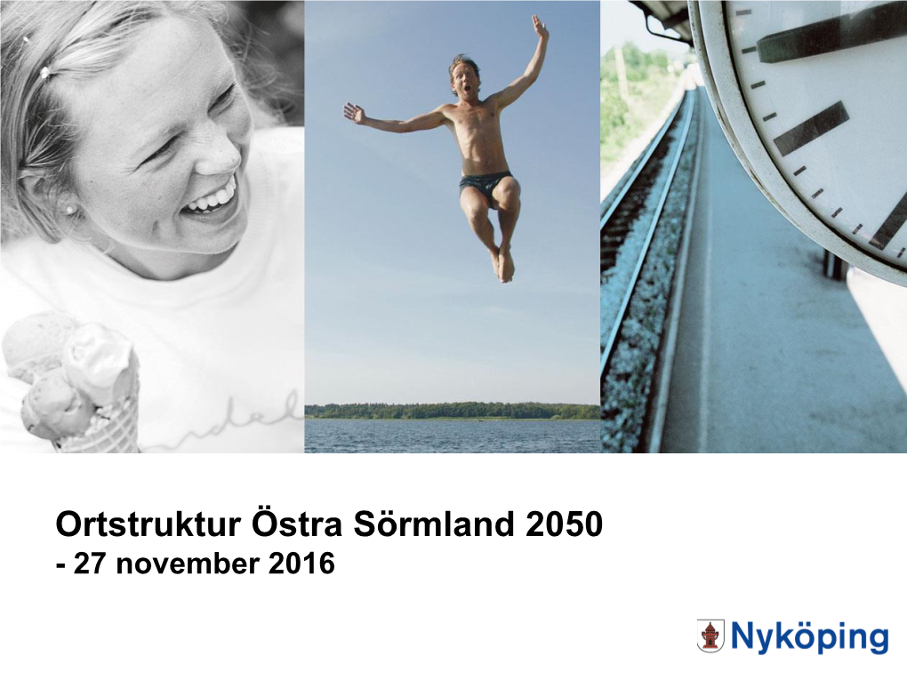 Ortstruktur Östra Sörmland 2050 - 27 November 2016 Upplägg