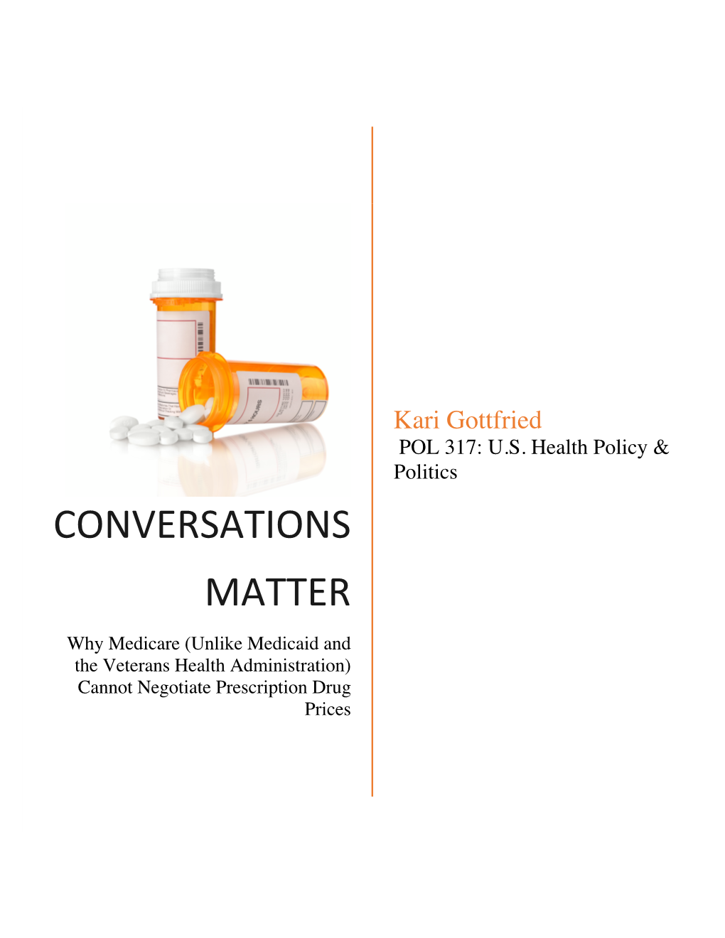 CONVERSATIONS MATTER Why Medicare (Unlike Medicaid and the Veterans Health Administration) Cannot Negotiate Prescription Drug Prices