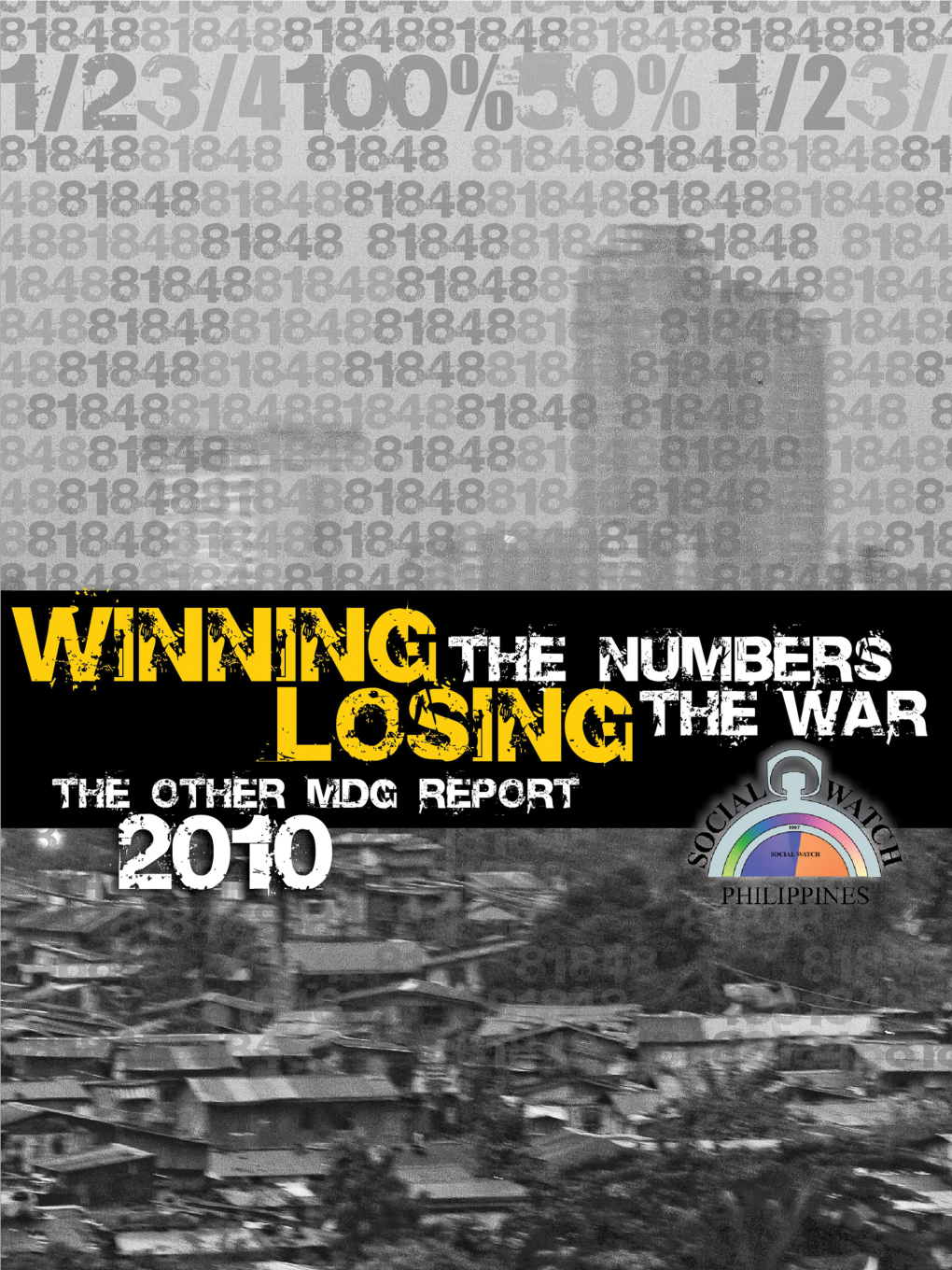 MDG Report 2010 WINNING the NUMBERS, LOSING the WAR the Other MDG Report 2010