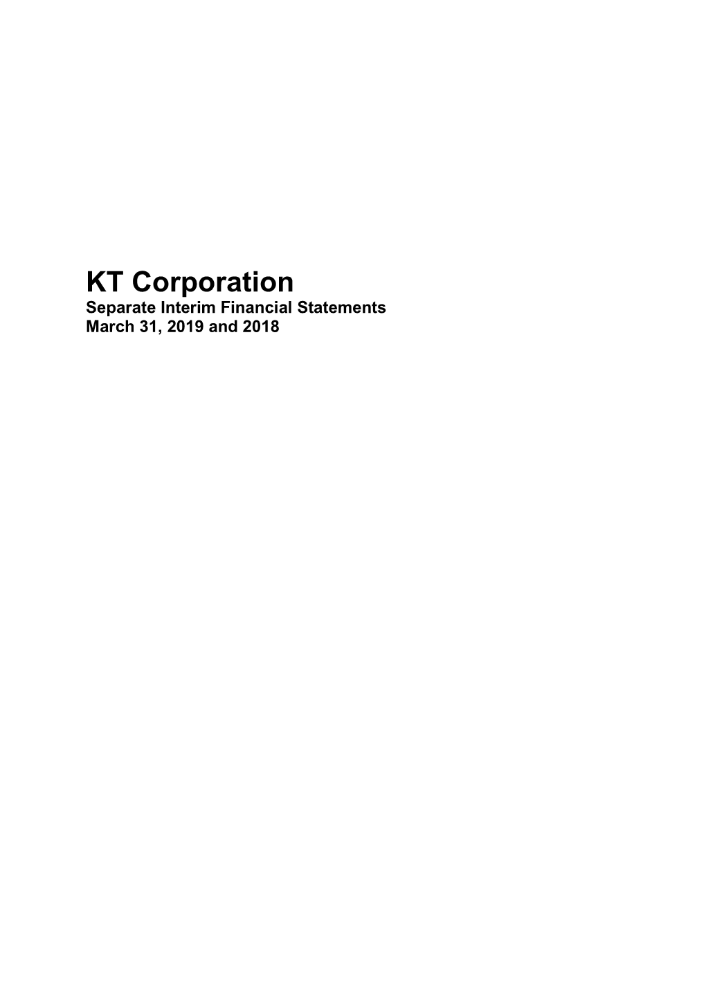 KT Corporation Separate Interim Financial Statements March 31, 2019 and 2018 KT Corporation Index March 31, 2019 and 2018